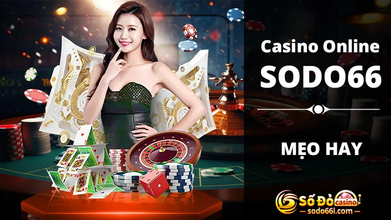 Mẹo hay khi chơi Casino Online SODO66